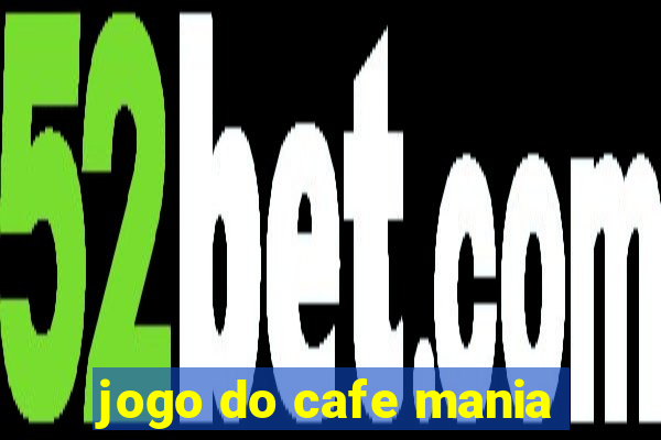 jogo do cafe mania